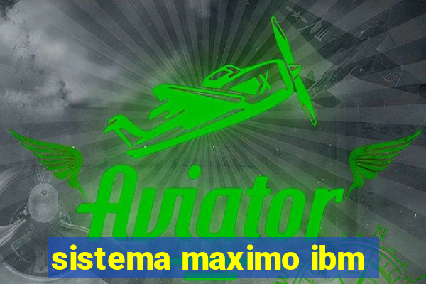 sistema maximo ibm